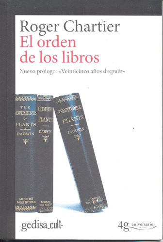 El orden de los libros: Edición conmemorativa 40 aniversario, de Chartier, Roger. Serie Gedisa Cult Editorial Gedisa en español, 2017