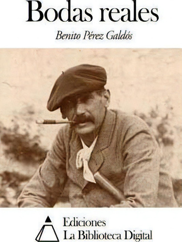Bodas Reales, De Benito Perez Galdos. Editorial Createspace Independent Publishing Platform, Tapa Blanda En Español