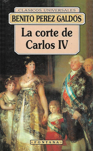 La Corte De Carlos Iv, Benito Pérez Galdos.wl.