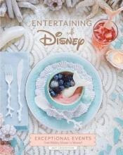 Entertaining With Disney : Exceptional Events From Mickey...
