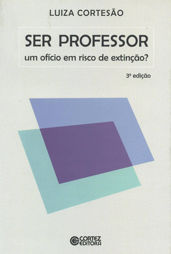 Ser professor: um ofício em risco de extinção?, de Cortesão, Luiza. Editorial Cortez Editora e Livraria LTDA, capa mole em português, 2011