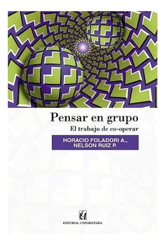 Pensar En Grupo. /605: Pensar En Grupo. /605, De Horacio Foladori-nelson Ruiz. Editorial Universitaria, Tapa Blanda En Castellano