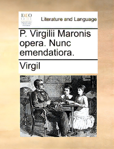 P. Virgilii Maronis Opera. Nunc Emendatiora., De Virgil. Editorial Gale Ecco Print Ed, Tapa Blanda En Inglés