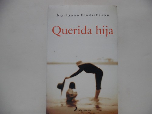 Querida Hija / Marianne Fredriksson / Salamandra