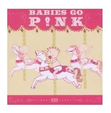 Babies Go Pink - Babies Go (cd)