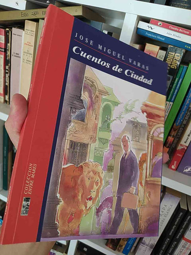 Cuentos De Ciudad  José Miguel Varas Lom Entre Mares