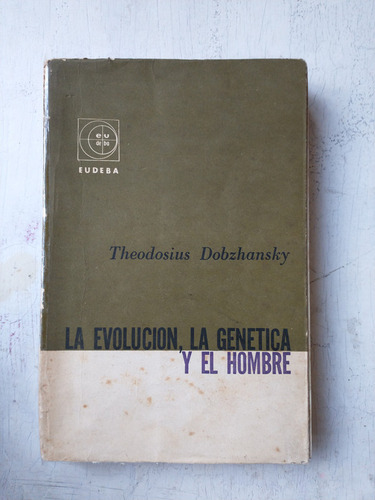 La Evolucion, La Genetica Y El Hombre Theodosius Dobzhansky