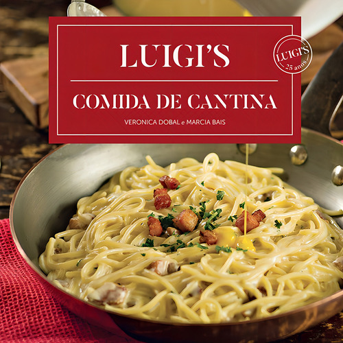 Luigi’s – Comida de Cantina, de Dobal, Veronica. Editorial Sextante Artes, capa mole em português, 2016