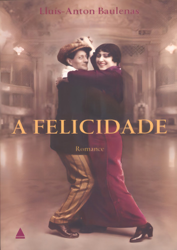 A Felicidade: Felicidade, A, De Baulenas, Lluis-anton. Editora Nova Fronteira, Capa Mole Em Português