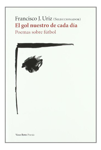 Libro El Gol Nuestro De Cada Dia De Uriz Francisco J