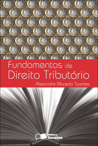 Fundamentos de direito tributário - 4ª edição de 2012, de Tavares, Alexandre Macedo. Editora Saraiva Educação S. A., capa mole em português, 2012