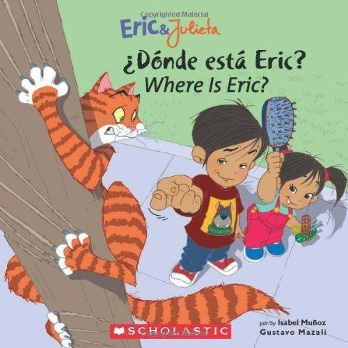 Eric And Julieta Donde Esta Eric? / Where Is Eric?.., de Muñoz, Isabel. Editorial Scholastic Inc. en inglés