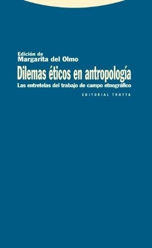 Dilemas Eticos En Antropologia.las Entretela - Marga, de Margarita Del Olmo. Editorial Trotta en español