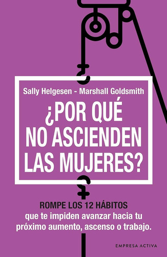 ¿por Qué No Ascienden Las Mujeres? - Sally Helgesen / Marsha