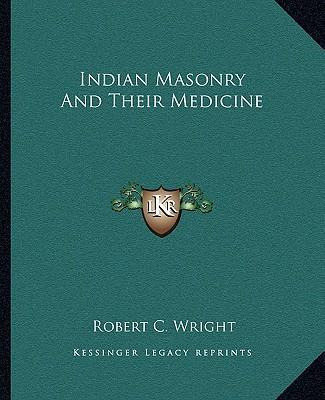 Libro Indian Masonry And Their Medicine - Robert C Wright