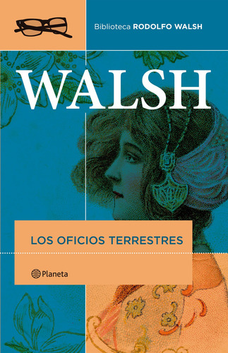 Los Oficios Terrestres De Rodolfo Walsh - Planeta