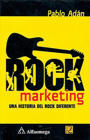 Rock Marketing. Una Historia Del Rock Diferente