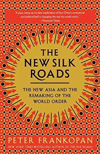 Book : The New Silk Roads The New Asia And The Remaking Of.