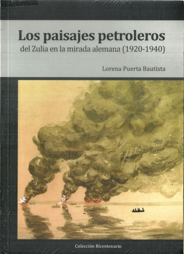 Paisajes Petroleros Del Zulia Y Los Alemanes 1920-4 Petroleo