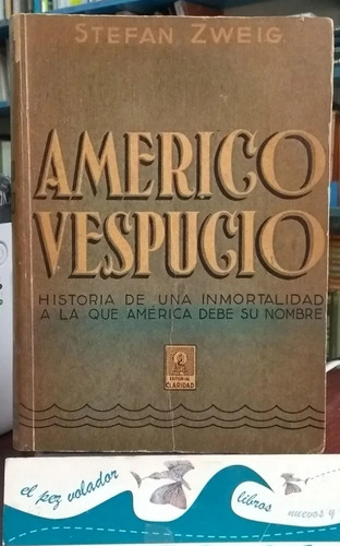 Americo Vespucio. Stefan Zweig