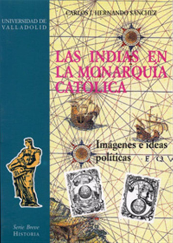 Indias En La Monarquia Catolica, Las  -  Hernando Sanchez,