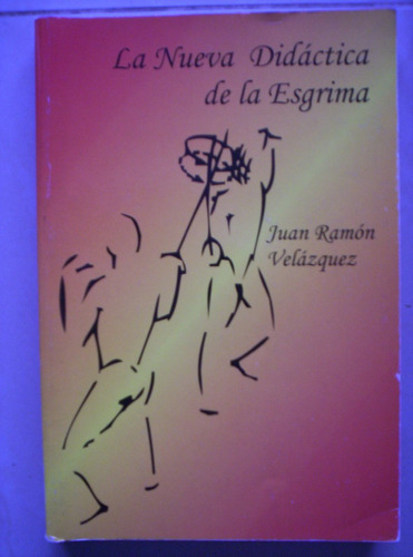 La Nueva Didactica De La Esgrima Juan Ramon Velazquez