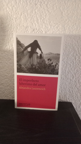 El Imperfecto Laberinto Del Amor - Alejandra Laurencich