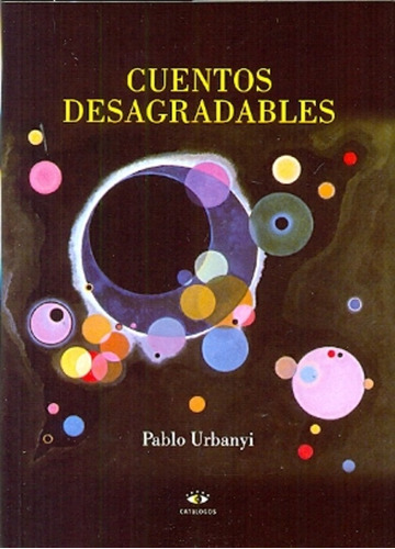 Cuentos Desagradables, De Urbanyi, Pablo. Serie N/a, Vol. Volumen Unico. Editorial Catalogos Editora, Tapa Blanda, Edición 1 En Español, 2013