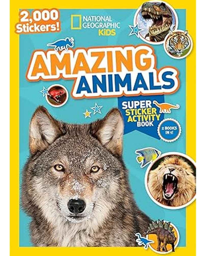 Nat'l Geo Kids Amazing Animals Super Sticker Activi, De Nat'l Geo. Infantil Editorial National Geographic - Yump, Tapa Tapa Blanda En Inglés, 2024