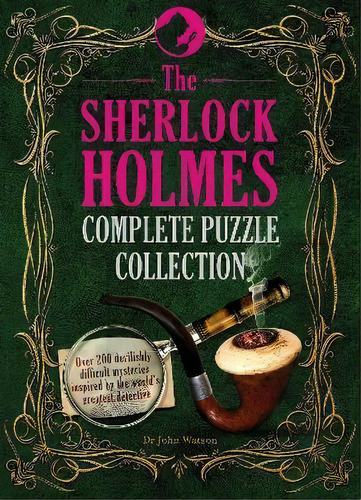 The Sherlock Holmes Complete Puzzle Collection : Over 200 Devilishly Difficult Mysteries, De Tim Dedopulos. Editorial Welbeck Publishing Group, Tapa Dura En Inglés