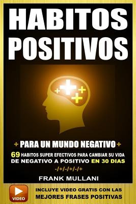 Libro Habitos Positivos Para Un Mundo Negativo: 69 Habito...