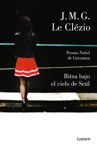 Bitna bajo el cielo de Seúl, de Le Clézio, J. M. G.. Serie Narrativa Editorial Lumen, tapa blanda en español, 2019