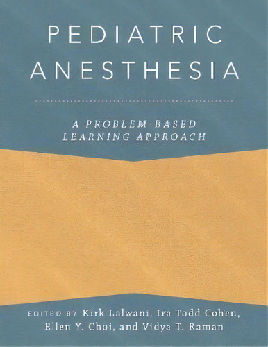 Pediatric Anesthesia: A Problem-based Learning Approach, De Kirk Lalwani. Editorial Oxford University Press Inc, Tapa Dura En Inglés