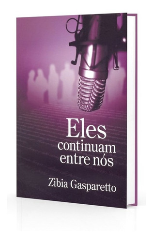 Livro Zíbia Gaspareto - Eles Continuam Entre Nós