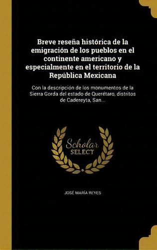 Breve Rese A Hist Rica De La Emigraci N De Los Pueblos En El Continente Americano Y Especialmente..., De Jose Maria Reyes. En Español