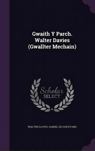Gwaith Y Parch. Walter Davies (gwallter Mechain), De Davies, Walter. Editorial Palala Pr, Tapa Dura En Inglés