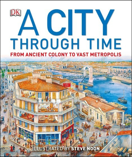 A City Through Time, de Steele, Philip. Editorial Dk, tapa dura en inglés internacional, 2013