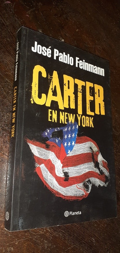 Jose Pablo Feinmann Carter En New York Ed Planeta 2009