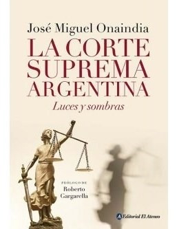 Corte Suprema Argentina Luces Y Sombras - Onaindia, Jose Mi