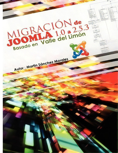 Migraci N De Joomla 1.0 A Versi N 2.5.3 Basada En Valle Del Lim N, De Prof Martin Sanchez Morales Msm. Editorial Createspace Independent Publishing Platform, Tapa Blanda En Español