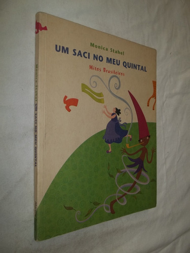 Livro Um Saci No Meu Quintal Mitos Brasileiros Monica Stahel