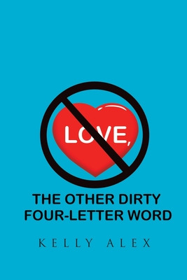 Libro Love, The Other Dirty Four-letter Word - Alex, Kelly