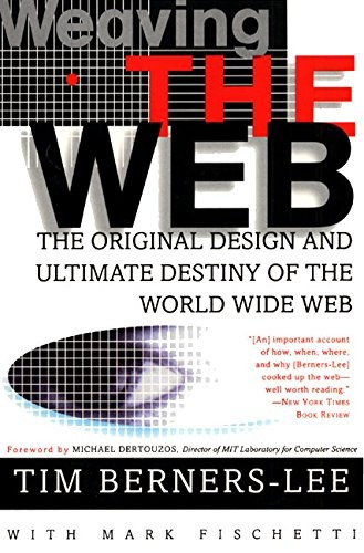 Weaving The Web The Original Design And Ultimate Destiny Of 