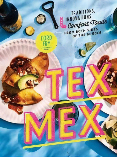 Tex-mex Cookbook, De Ford Fry. Editorial Random House Usa Inc, Tapa Dura En Inglés