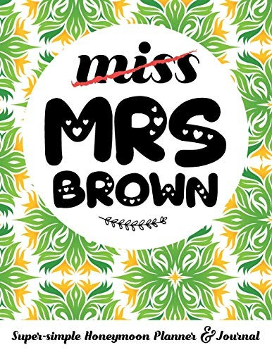 Miss Mrs Brown Supersimple Honeymoon Planner  Y  Journal 52 