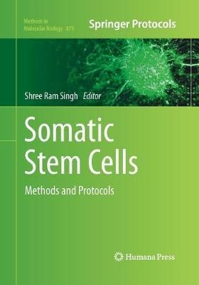 Somatic Stem Cells : Methods And Protocols - Shree Ram Si...