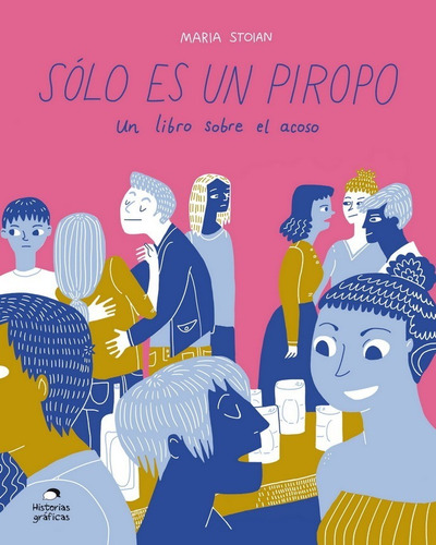 Sólo Es Un Piropo. Un Libro Sobre El Acoso