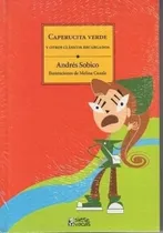Comprar Caperucita Verde Y Otros Clasicos Recargados, de Sobico, Andres. Editorial Siete Vacas en español