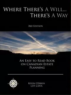 Where There's A Will... There's A Way : An Easy To Read Book On Canadian Estate Planning, De Kevin O'brien. Editorial Trafford Publishing, Tapa Blanda En Inglés