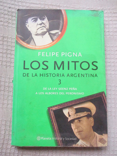 Felipe Pigna - Los Mitos De La Historia Argentina 3